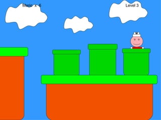 Mario  x  6  Level 3 M 