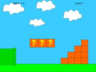 Mario  x  6  Level 3 M 