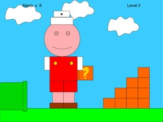 Mario  x  6  Level 3 M 