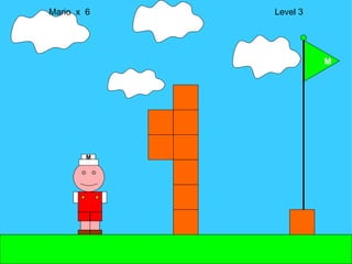 Mario  x  6  Level 3 M M 