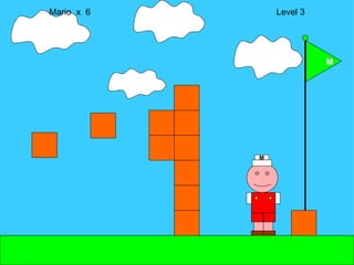 Mario  x  6  Level 3 M M 