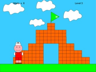 Mario  x  6  Level 3 M M 