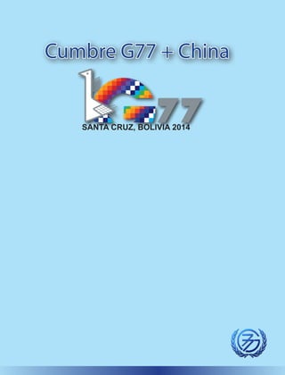Cumbre G77 + China
SANTA CRUZ, BOLIVIA 2014
 