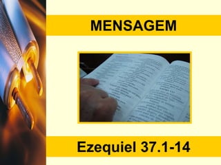 MENSAGEM Ezequiel  37.1-14 
