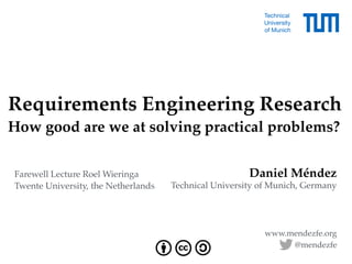 Daniel Méndez
Technical University of Munich, Germany
www.mendezfe.org
 
Requirements Engineering Research
How good are we...