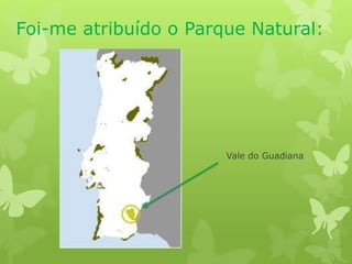 Foi-me atribuído o Parque Natural:
Vale do Guadiana
 