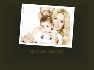 SUS DOS AMORES
Gerard Pique y Milan Pique Mebarak
 