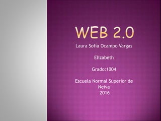 Laura Sofía Ocampo Vargas
Elizabeth
Grado:1004
Escuela Normal Superior de
Neiva
2016
 