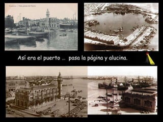 Así era el puerto …  pasa la página y alucina. 