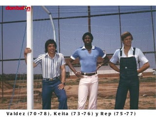 Valdez (70-78), Keita (73-76) y Rep (75-77) 