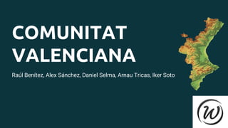 COMUNITAT
VALENCIANA
Raúl Benítez, Alex Sánchez, Daniel Selma, Arnau Tricas, Iker Soto
 
