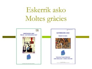 Eskerrik asko Moltes gràcies 