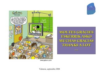 MOLTES GRÀCIES ESKERRIK ASKO MUCHAS GRACIAS THANKS A LOT … 