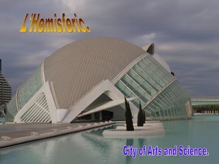 L'Hemisferic. City of Arts and Science. 