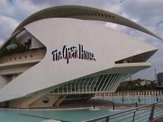 The Opera House. 