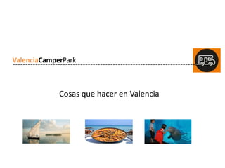 ValenciaCamperPark

ValenciaCamperPark

Cosas que hacer en Valencia

 