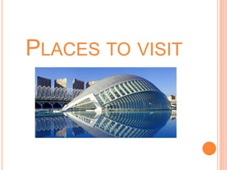 PLACES TO VISIT
 