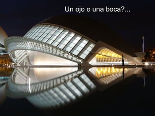 Un ojo o una boca?... 