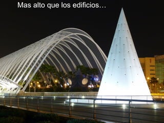 Mas alto que los edificios… 