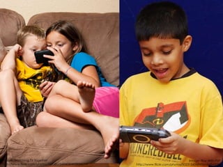 Image: 'Watching TV Together'
http://www.flickr.com/photos/36908075@N03/4939546349
Image: 'Boy With PSP'
http://www.flickr...