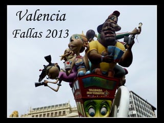 Valencia
Fallas 2013
 