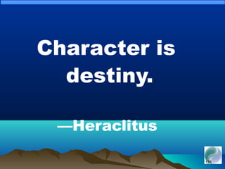 128128
Character is
destiny.
—Heraclitus
 
 