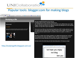 Popular tools: blogger.com for making blogs
http://studyingalife.blogspot.com.es/
 