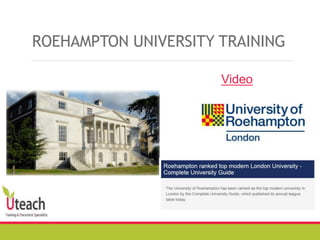 ROEHAMPTON UNIVERSITY TRAINING
video
Video
 