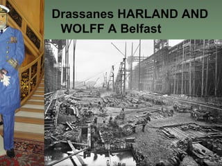 Drassanes HARLAND AND
 WOLFF A Belfast
 