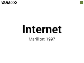 Internet
Marillion: 1997
 