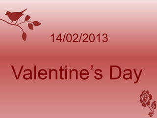 14/02/2013


Valentine’s Day
 
