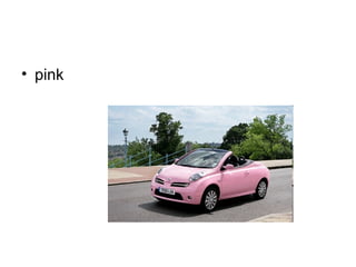 • pink
 