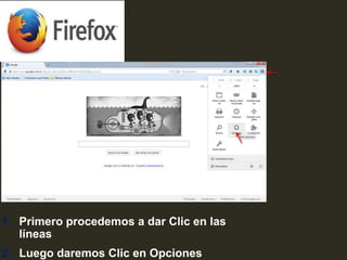 1. Primero procedemos a dar Clic en las
líneas
2. Luego daremos Clic en Opciones
 