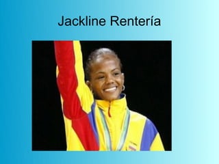 Jackline Rentería
 
