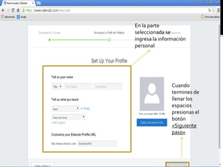 En la parte
seleccionada se
ingresa la información
personal
Cuando
termines de
llenar los
espacios
presionas el
botón
«Siguiente
paso»
 