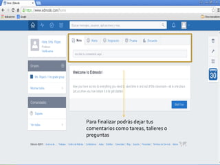 Para finalizar podrás dejar tus
comentarios como tareas, talleres o
preguntas
 