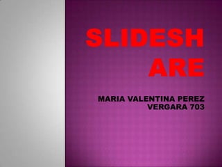 MARIA VALENTINA PEREZ
VERGARA 703
 