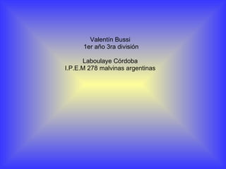 Valentín Bussi 1er año 3ra división Laboulaye Córdoba I.P.E.M 278 malvinas argentinas 
