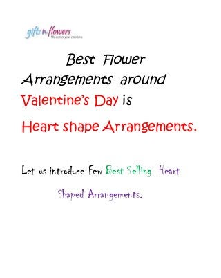 Best Flower
Arrangements around
Valentine’s Day is
Heart shape Arrangements.
Let us introduce Few Best Selling Heart
Shaped Arrangements.

 