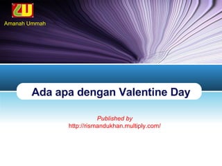 Ada apa dengan Valentine Day Published by http://rismandukhan.multiply.com/ 