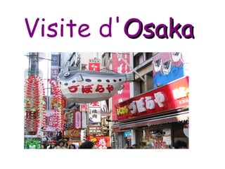 Visite  d' Osaka 