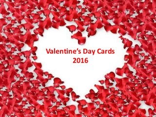 Valentine’s Day Cards
2016
 
