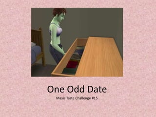 One Odd Date Maxis Taste Challenge #15 