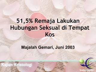 51,5% Remaja Lakukan Hubungan Seksual di Tempat Kos Majalah Gemari, Juni 2003 