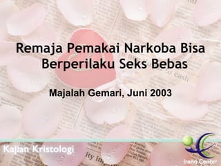 Remaja Pemakai Narkoba Bisa Berperilaku Seks Bebas Majalah Gemari, Juni 2003 
