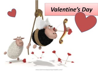 Valentine’s Day
www.valentinesdaycardsprintables.com/
 
