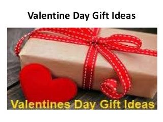 Valentine Day Gift Ideas
 