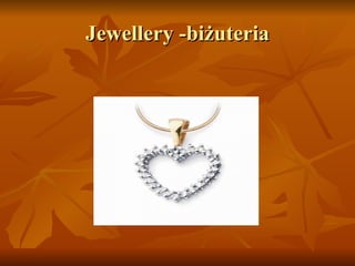 Jewellery -biżuteria 