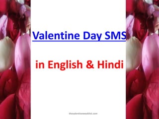 Valentine Day SMS
in English & Hindi
thevalentineweeklist.com
 