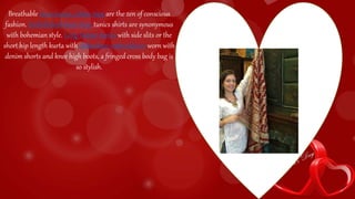 Breathable loose tunics, cotton tops are the zen of conscious
fashion. Embellished tunic tops, tunics shirts are synonymou...